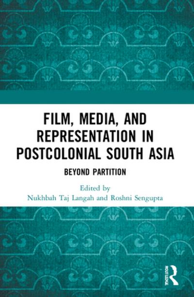 Film, Media and Representation in Postcolonial South Asia