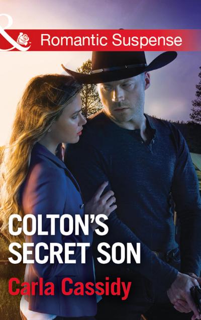 Colton’s Secret Son (Mills & Boon Romantic Suspense) (The Coltons of Shadow Creek, Book 1)