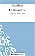 Le Roi Arthur de Michael Morpurgo (Fiche de lecture)
