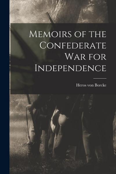 Memoirs of the Confederate War for Independence