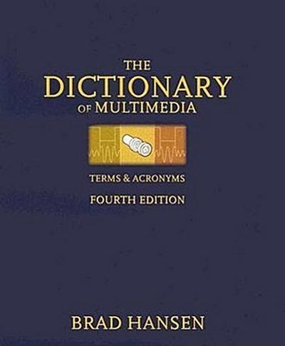 The Dictionary of Multimedia Terms & Acronyms