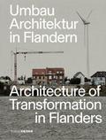 Umbau Architektur in Flandern/Architecture of Transformation in Flanders