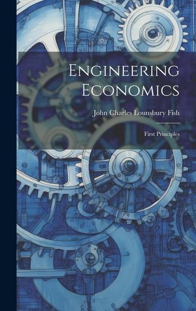 Engineering Economics: First Principles