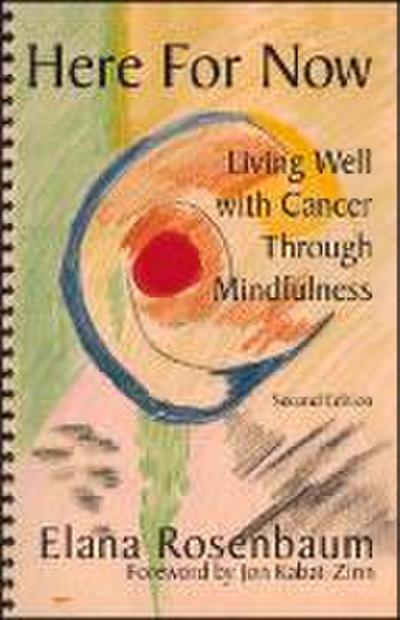 Here for Now: Living Well with Cancer Through Mindfulness