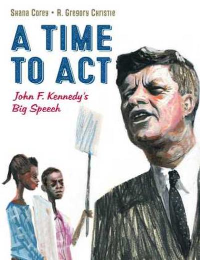 A Time to ACT: John F. Kennedy’s Big Speech