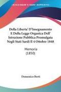 Della Liberta’ D’Insegnamento E Della Legge Organica Dell’ Istruzione Pubblica Promulgata Negli Stati Sardi Il 4 Ottobre 1848