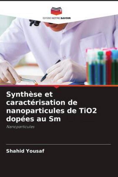 Synthèse et caractérisation de nanoparticules de TiO2 dopées au Sm