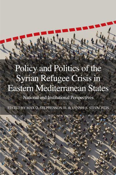 Policy and Politics of the Syrian Refugee Crisis in Eastern Mediterranean States
