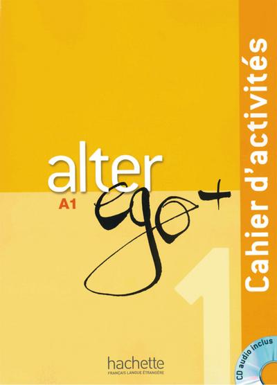 Alter ego+ 1. Cahier d’activités. Arbeitsbuch mit Audio-CD