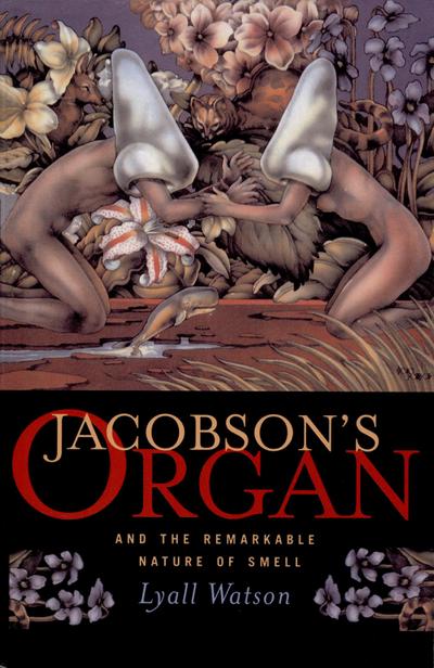 Jacobson’s Organ: And the Remarkable Nature of Smell