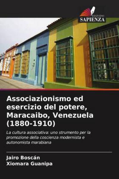 Associazionismo ed esercizio del potere, Maracaibo, Venezuela (1880-1910)