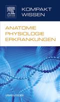 Kompaktwissen: Anatomie, Physiologie, Erkrankungen
