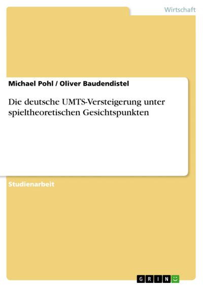 Die deutsche UMTS-Versteigerung unter spieltheoretischen Gesichtspunkten