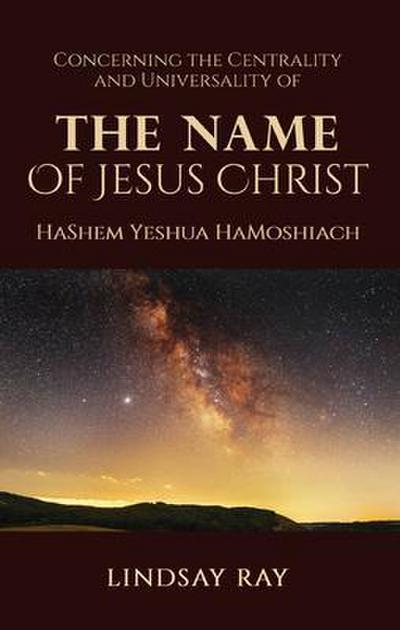 The Centrality and Universality of the Name of Jesus Christ