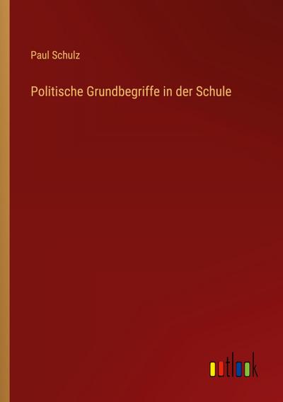 Politische Grundbegriffe in der Schule