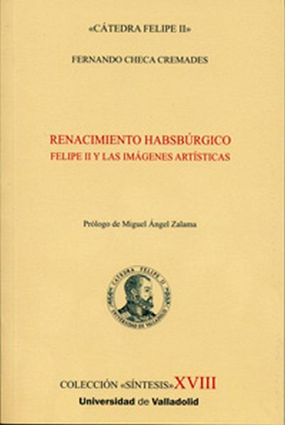 Renacimiento habsbúrgico : Felipe II y las imágenes artísticas
