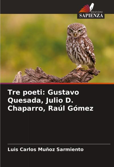 Tre poeti: Gustavo Quesada, Julio D. Chaparro, Raúl Gómez