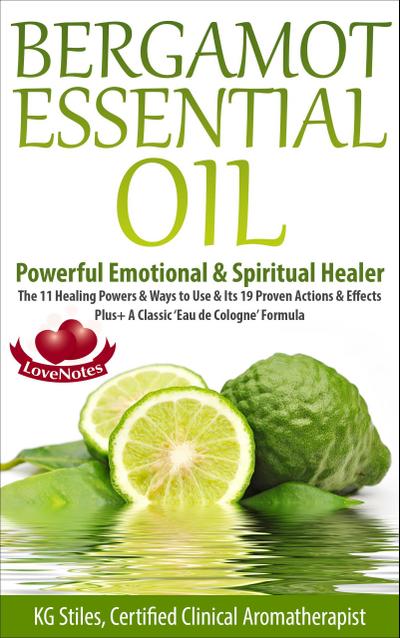 Bergamot Essential Oil Powerful Emotional & Spiritual Healer (Healing with Essential Oil)