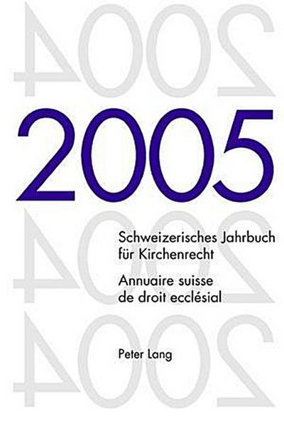 Schweizerisches Jahrbuch für Kirchenrecht. Band 10 (2005)- Annuaire suisse de droit ecclésial. Volume 10 (2005)