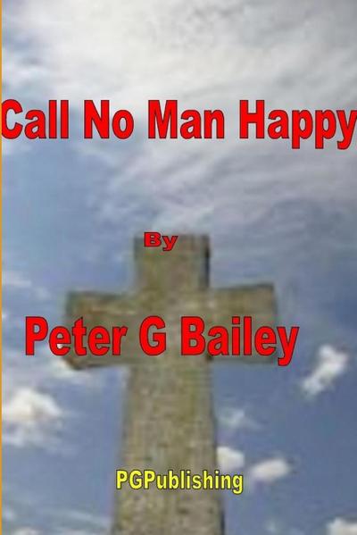 ’Call no man happy until he’s dead’