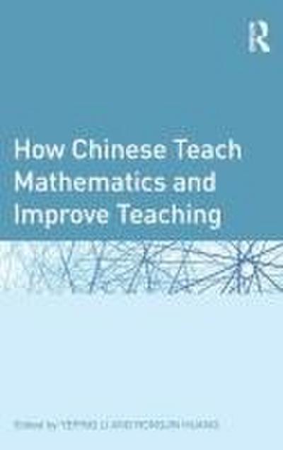 How Chinese Teach Mathematics and Improve Teaching