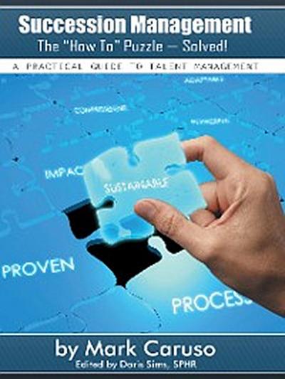 Succession Management    the “How To” Puzzle—Solved!