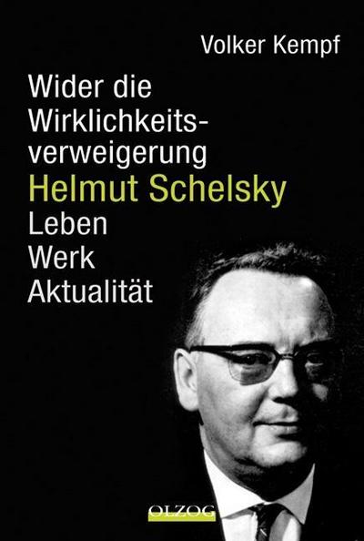 Helmut Schelsky - Wider die Wirklichkeitsverweigerung