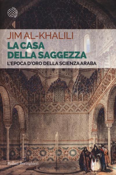 La casa della saggezza. L’epoca d’oro della scienza araba