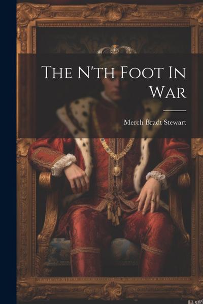 The N’th Foot In War