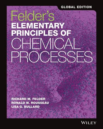 Felder’s Elementary Principles of Chemical Processes, Global Edition