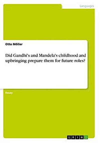 Did Gandhi’s and Mandela’s childhood and upbringing prepare them for future roles?