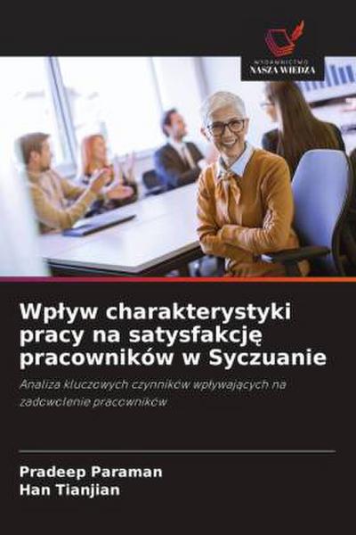 Wp¿yw charakterystyki pracy na satysfakcj¿ pracowników w Syczuanie