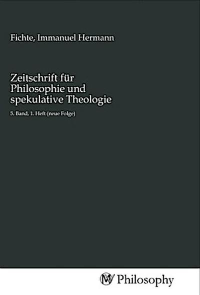 Zeitschrift für Philosophie und spekulative Theologie