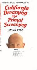 California Dreaming and Primal Screaming