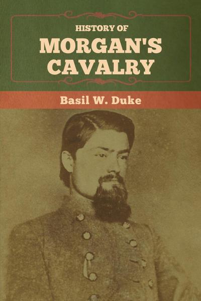 History of Morgan’s Cavalry