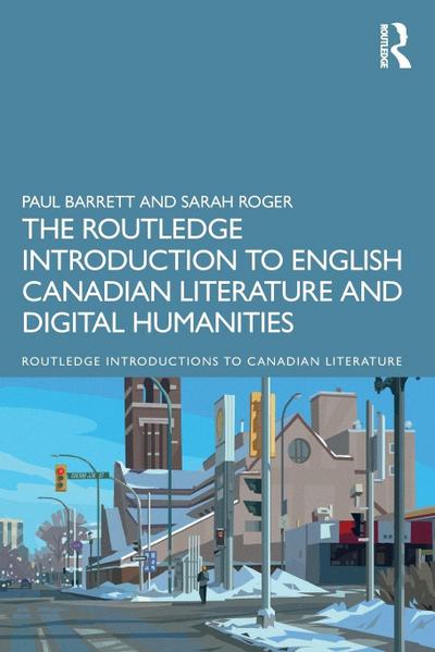 The Routledge Introduction to English Canadian Literature and Digital Humanities