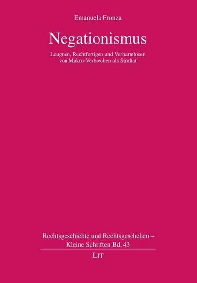 Negationismus: Leugnen, Rechtfertigen und Verharmlosen von Makro-Verbrechen als Straftat