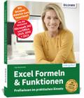 Excel Formeln und Funktionen: Profiwissen im praktischen Einsatz