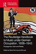 The Routledge Handbook to Music under German Occupation, 1938-1945