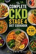 The Complete CKD Stage 4 Diet Cookbook