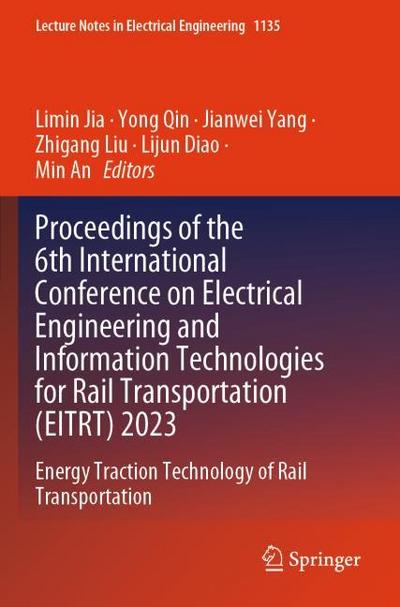 Proceedings of the 6th International Conference on Electrical Engineering and Information Technologies for Rail Transportation (EITRT) 2023