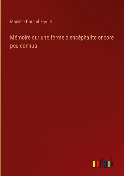 Mémoire sur une forme d’encéphalite encore peu connua