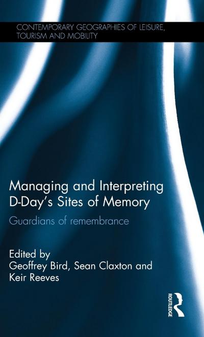 Managing and Interpreting D-Day’s Sites of Memory