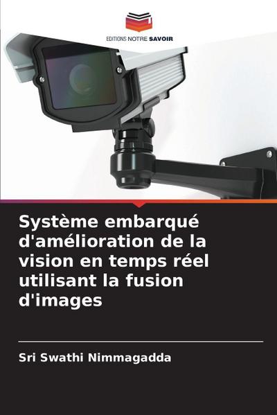 Système embarqué d’amélioration de la vision en temps réel utilisant la fusion d’images