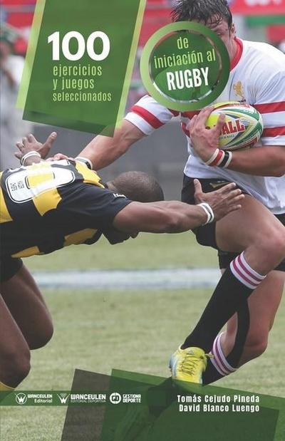 100 ejercicios y juegos seleccionados de iniciaci?n al rugby