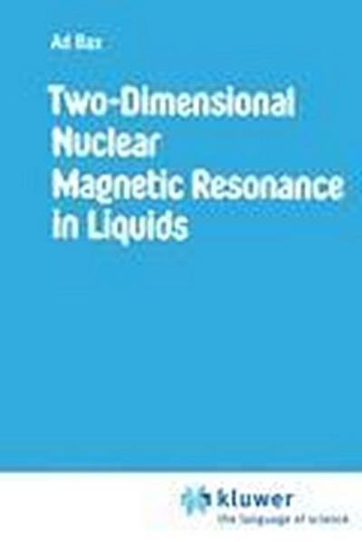 Two-Dimensional Nuclear Magnetic Resonance in Liquids - A. Bax