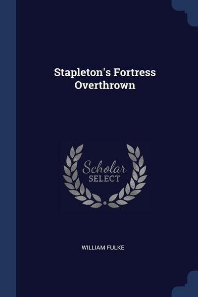 Stapleton’s Fortress Overthrown