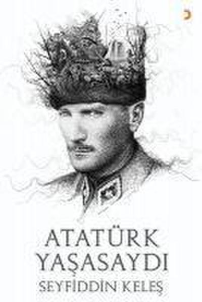 Atatürk Yasasaydi