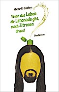 Wenn das Leben dir Limonade gibt, mach Zitronen dr