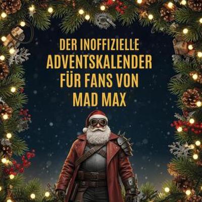 Der inoffizielle Adventskalender für Fans von Mad Max